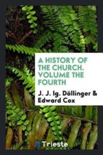 History of the Church. Volume the Fourth