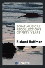 Some Musical Recollections of Fifty Years