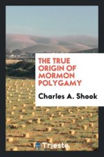 True Origin of Mormon Polygamy