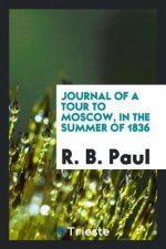 Journal of a Tour to Moscow, in the Summer of 1836