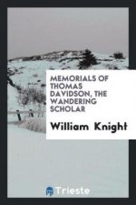 Memorials of Thomas Davidson, the Wandering Scholar