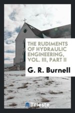 Rudiments of Hydraulic Engineering, Vol. III, Part II
