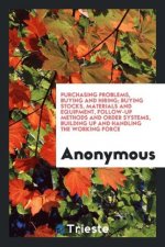 Purchasing Problems, Buying and Hiring; Buying Stocks, Materials and Equipment, Follow-Up Methods and Order Systems, Building Up and Handling the Work