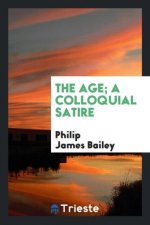 Age; A Colloquial Satire