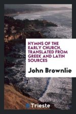 Hymns of the Early Church, Translated from Greek and Latin Sources