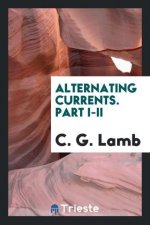 Alternating Currents. Part I-II