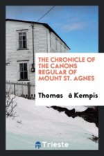 Chronicle of the Canons Regular of Mount St. Agnes