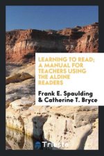 Learning to Read; A Manual for Teachers Using the Aldine Readers