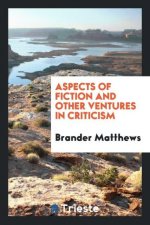 Aspects of Fiction and Other Ventures in Criticism