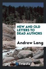 New and Old Letters to Dead Authors