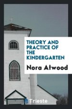 Theory and Practice of the Kindergarten