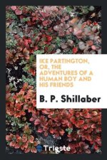 Ike Partington, Or, the Adventures of a Human Boy and His Friends