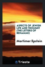 Aspects of Jewish Life and Thought (the Letters of Benammi)