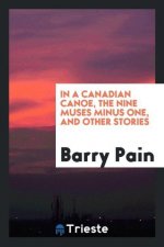 In a Canadian Canoe, the Nine Muses Minus One, and Other Stories