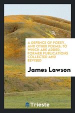 Defence of Poesy, and Other Poems; To Which Are Added, Former Publications Collected and Revised