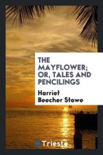 Mayflower; Or, Tales and Pencilings