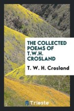 Collected Poems of T.W.H. Crosland
