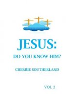 Jesus: Do You Know Him? Vol 2