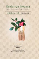 Kyofu-Ryu Ikebana Japanese Flower Arrangement Through the Four Seasons