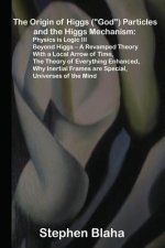 Origin of Higgs (God) Particles and the Higgs Mechanism