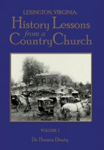 Lexington, Virginia: History Lessons from a Country Church Volume 1