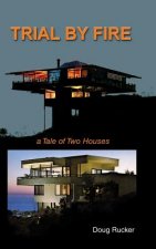 Trail By Fire: a Tale of Two Houses