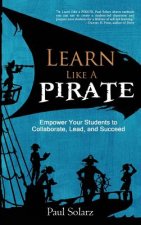 Learn Like a PIRATE: Empower Your Students to Collaborate, Lead, and Succeed