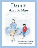 Daddy, Am I a Man