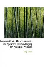 Hermeneutik Des Alten Testaments: Mit Spezieller Berucksichtigung Der Modernen Probleme