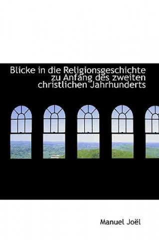 Blicke in Die Religionsgeschichte Zu Anfang Des Zweiten Christlichen Jahrhunderts