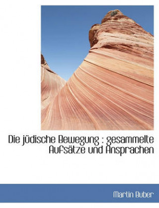 Die Judische Bewegung: Gesammelte Aufsatze Und Ansprachen