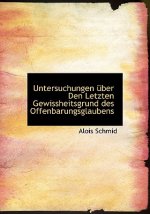 Untersuchungen Uber Den Letzten Gewissheitsgrund Des Offenbarungsglaubens