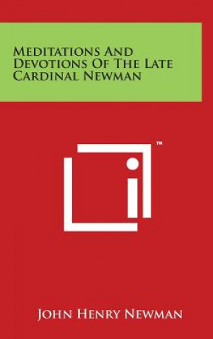 Meditations And Devotions Of The Late Cardinal Newman