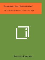 Campfires And Battlefields: The Pictorial Narrative Of The Civil War