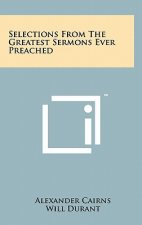 Selections From The Greatest Sermons Ever Preached
