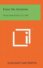 Essay On Atomism: From Democritus To 1960
