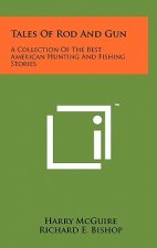 Tales Of Rod And Gun: A Collection Of The Best American Hunting And Fishing Stories