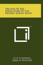 The Fate Of The Persecutors Of The Prophet Joseph Smith