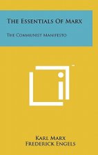 The Essentials Of Marx: The Communist Manifesto