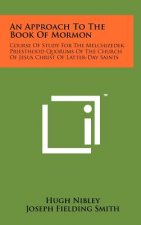 An Approach To The Book Of Mormon: Course Of Study For The Melchizedek Priesthood Quorums Of The Church Of Jesus Christ Of Latter-Day Saints