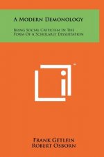 A Modern Demonology: Being Social Criticism In The Form Of A Scholarly Dissertation