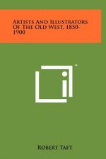 Artists And Illustrators Of The Old West, 1850-1900