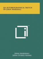 An Autobiographical Sketch Of John Marshall