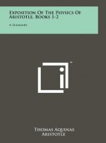 Exposition Of The Physics Of Aristotle, Books 1-2: A Summary