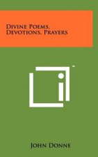 Divine Poems, Devotions, Prayers