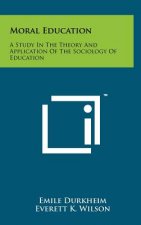 Moral Education: A Study In The Theory And Application Of The Sociology Of Education