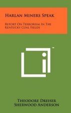 Harlan Miners Speak: Report On Terrorism In The Kentucky Coal Fields