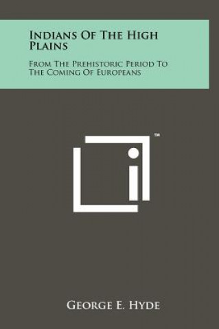 Indians Of The High Plains: From The Prehistoric Period To The Coming Of Europeans