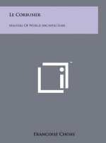 Le Corbusier: Masters of World Architecture