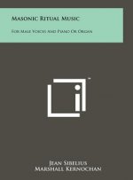 Masonic Ritual Music: For Male Voices and Piano or Organ
